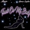 Touch on My Body(feat. Simes Carter) (Explicit) - Alazie&Simes Carter