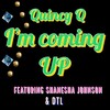 I'm Coming Up (feat. Shanesha Johnson & Dtl) - DTL&Quincy Q&Shanesha Johnson