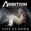 Take Us Down - Ambition&Revenge Music