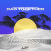 Bad Together (Nuzb Remix) - Lucas Estrada&Bhaskar&Pawl&NUZB&Bhaskar Petrillo&Paul Najjar&Philip Strand&Max Wassen