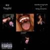 Wild Thoughtz! (feat. King Draino) (Explicit) - IamKvvngTutt&King Draino