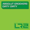 Dirty Dirty (Original Mix) - Absolut Groovers