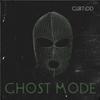 GHOST MODE(feat. Knust, Baviera & Ghetts) (Explicit) - Curtidd&Knust&Baviera&Unknown Singer