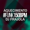 Aquecimento 150BPM - DJ Frajola&mc Lucy&Mc Roger