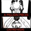 A MILLION PIECES - Castro Vegas