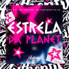 Estrela da Planet (Explicit) - Mc K.K&Dj Carlinhos Da S.R&MC Davi CPR