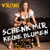 Schenk mir keine Blumen - Vroni