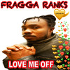 Love Me Off - Fragga Ranks