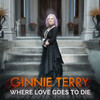 Where Love Goes to Die - Ginnie Terry&Kathleen Higgins&Bruce Wallace