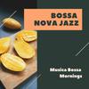 Bossa Jazz Mornings - Bossa Nova Jazz