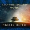 I Can't Wait Till I'm 21(feat. Nick Oshiro) - Ryan Whyte Maloney&Nick Oshiro