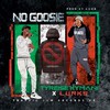 No Goosie - Tyreise Kymani&Lurks