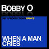 When A Man Cries - Bobby O