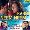 Kabhi Neem Neem (Recreated Version) - Sahiljeet Singh&Rajeshwari