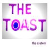 The Toast - The System