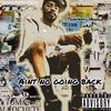 Aint No Going Back (Explicit) - ThafamilyAWG Chaz