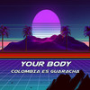 Your Body - Colombia es guaracha