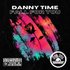 Fall For You - Danny Time