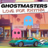 Love For Rhythm (Extended Mix) - GhostMasters