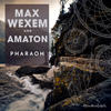 Pharaoh - Max Wexem&Amaton