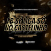 FB SE LIGA SÓ NO CASTELINHO (Explicit) - DJ Miltinho&DJ ULISSES COUTINHO