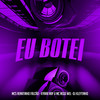 Eu Botei (Explicit) - MC Renatinho Falcão&DJ Kleytinho&Mc Kyara Nay&Mc Nego Well