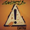 CAUTION (Explicit) - GWorld