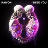 I Need You - Kaivon