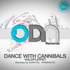 Dance With Cannibals (Auratic Remix) - Wildpuppet