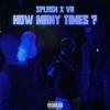 How Many Times (Explicit) - Splasha&VA