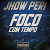 FOCO com TEMPO (Explicit) - Jhow Peri&Kalil