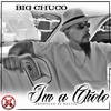 I'm a Cholo (Explicit) - Big Chuco