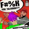 Fuck You Talmbout - SUBSTANCE810