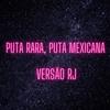 PUTA RARA, PUTA MEXICANA - VERSÃO RJ (Explicit) - DJ SORRISO BXD