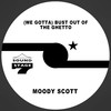 (We Gotta) Bust out of the Ghetto - Moody Scott&Hughric Williams&Ted Roberson