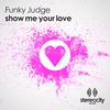 Show Me Your Love (Club Mix) - Funky Judge