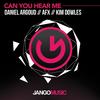 Can You Hear Me - Daniel Argoud&AFX&Kim Dowles