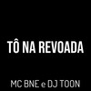 Tô na Revoada (Explicit) - Mc Bné&DJ Toon