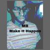 Make It Happen - MB