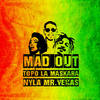 Mad Out - TOPO LA MASKARA&Nyla&Mr. Vegas