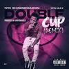 Double Cup(feat. YFN Kay) (Remix|Explicit) - YFN ShawnDhaDon&YFN Kay