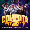 Compota 2 (Explicit) - La Vip&Bando&Seikan Anikila&Yochi&Faru