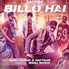 Billo Hai (feat. Manj Musik & Raftaar) - Sahara&Manj Musik&Raftaar