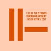 Chicago Heartbeat (Jason Rivas Edit) - Life in the Strings