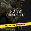 No Te Creas Na´(feat. OG Rocman) (Explicit) - OG Rocman&Axel