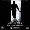 Wife Beater (Explicit) - Brockmaster B. &Enemy's Friend&Thomas Brock&Marvin Riaz