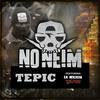 Tepic (feat. La Milicia & T.A.N.G.) - No Neim