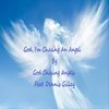 God, I'm Chasing an Angel(feat. Dennis Gilley) - God Chasing Angels&Dennis Gilley