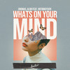 What's On Your Mind - Unomas&Alon&HRTBRKFEVER&Alon Dressde&Marcos Casassa