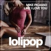 Like I Love You (Original Mix) - Mike Picasso